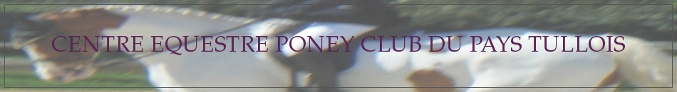 CENTRE EQUESTRE PONEY CLUB DU PAYS TULLOIS